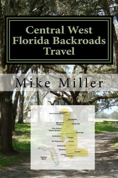 Central West Florida Backroads Travel: Day Trips Off The Beaten Path