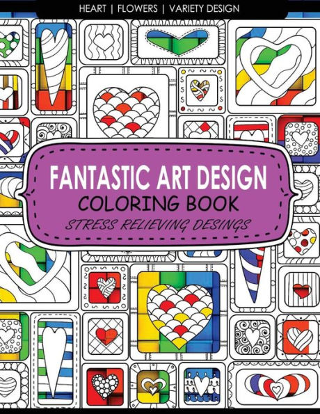 Fantastic Art Design Coloring Books [Heart,Flowers,Variety Design]: Adult Coloring Books Stress Relieving