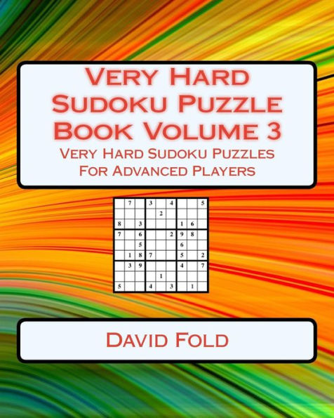 Very Hard Sudoku Puzzle Book Volume 3: Very Hard Sudoku Puzzles For Advanced Players
