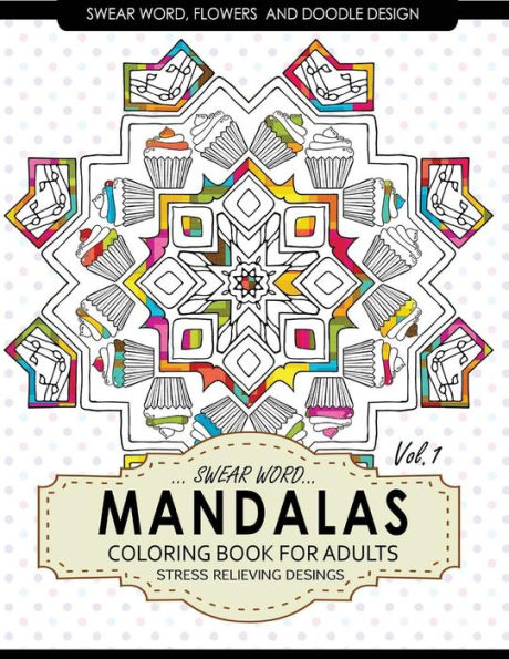 Swear Word Mandalas Coloring Book For Adults [Flowers And Doodle] Vol.1: Adult Coloring Books Stress Relieving