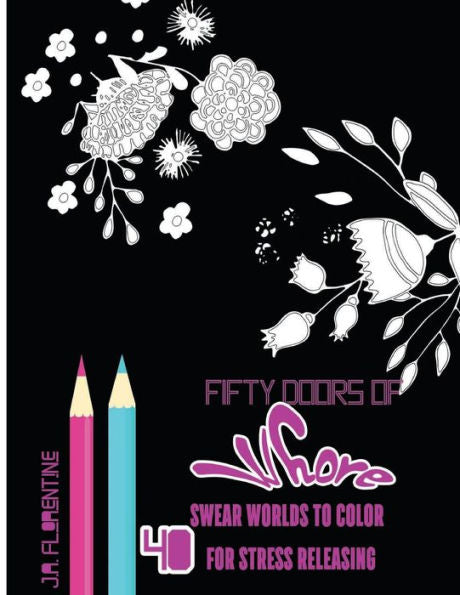 Fifty Doors Of Whore: 40 Swear Words To Color For Stress Releasing (Fifty Swears)