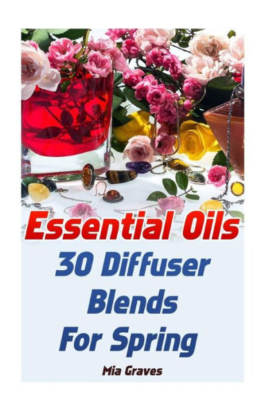 Essential Oils: 30 Diffuser Blends For Spring