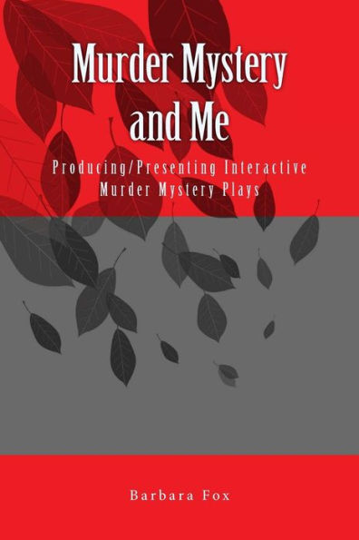 Murder Mystery And Me: Producing/Presenting Interactive Murder Mysteries
