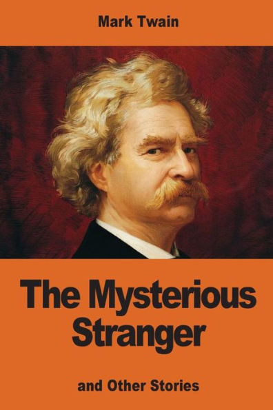 The Mysterious Stranger: And Other Stories - 9781542709910