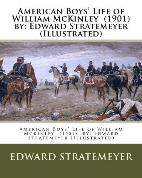 American Boys' Life Of William Mckinley (1901) By: Edward Stratemeyer (Illustrated)
