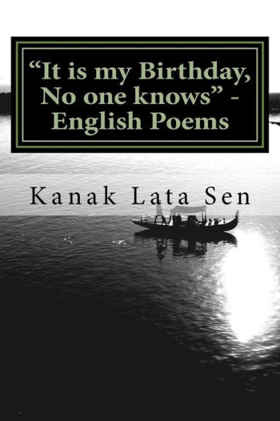 It Is My Birthday, No One Knows - English Poems By Kanak Lata Sen