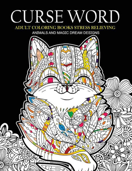 Curse Word Adults Coloring Books: Animals And Magic Dream Design (Swearing Coloring Books)