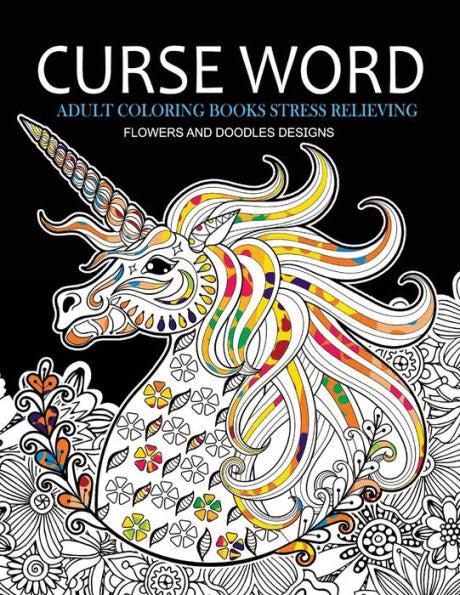 Curse Word Adults Coloring Books: Flowers And Doodles Design (Swearing Coloring Books)