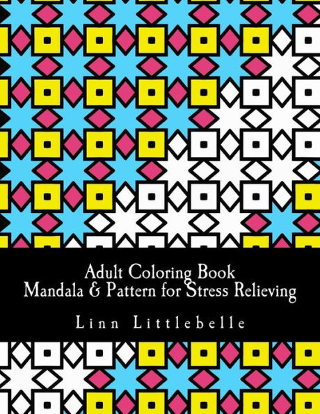 Adult Coloring Book - Mandala & Pattern For Stress Relieving: Stress Relieving Coloring Book (Hello Patterns World)