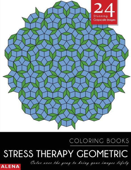 Stress Therapy Geometric Coloring Books: Stress Relief Coloring Books For Adults With 24 Stunning Geometric Grayscale Images (Geometric Coloring Books Coloring Books For Adults Relaxation)