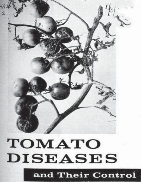 Tomato Diseases And Their Control. By: United States Department Of Agriculture (Agriculture Handbook)