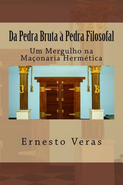 Da Pedra Bruta À Pedra Filosofal: Um Mergulho Na Maconaria Hermética (Portuguese Edition)