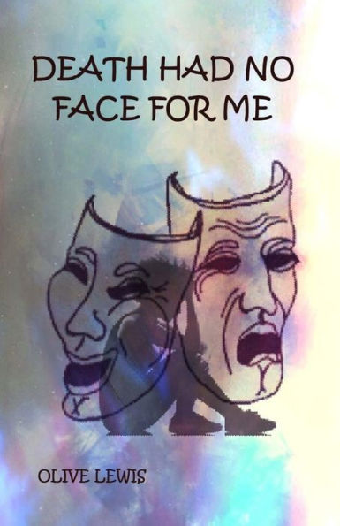 Death Had No Face For Me