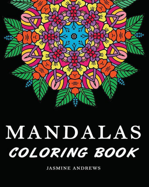 Mandalas Coloring Book: Stress Less Coloring Mandalas (Art Color Therapy)