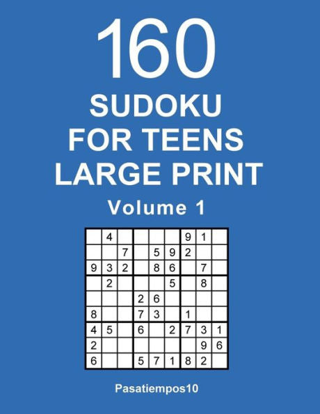 Sudoku For Teens Large Print: 160 Puzzles - Volume 1