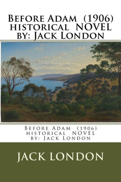Before Adam (1906) Historical Novel By: Jack London
