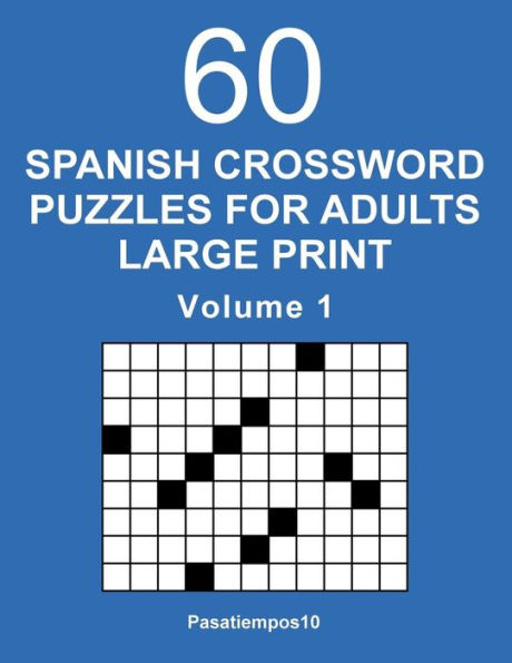 Spanish Crossword Puzzles For Adults Large Print - Volume 1 (Spanish Edition)
