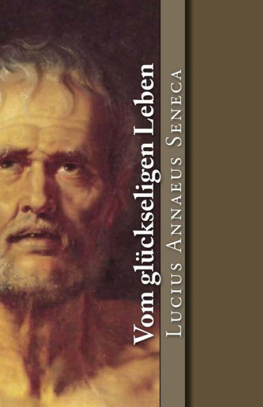 Vom Gluckseligen Leben (Klassiker Der Philosophie) (German Edition)