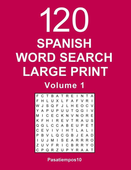 Spanish Word Search Large Print: 120 Puzzles - Volume 1 (Spanish Edition)
