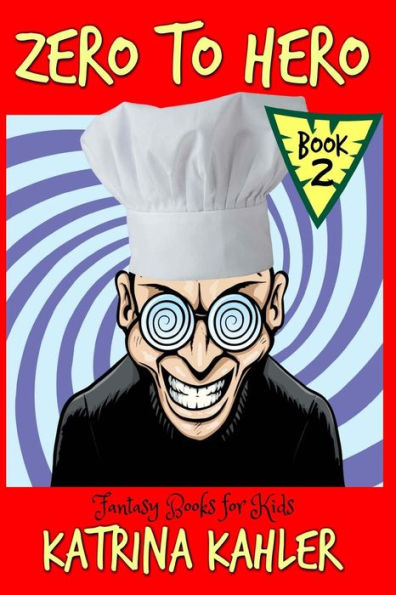 Fantasy Books For Kids: Zero To Hero - Book 2 - The Awesome Foursome!: For Kids Aged 7 - 11