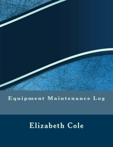 Equipment Maintenance Log