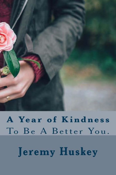 A Year Of Kindness: To Be A Better You.