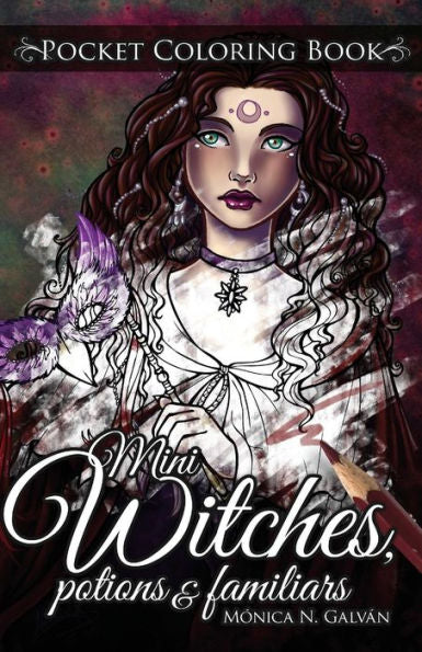 Mini Witches, Potions And Familiars: Pocket Coloring Book (Enchanted Colors)