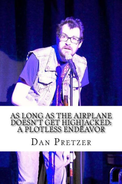 As Long As The Airplane Doesn't Get Highjacked: A Plotless Endeavor