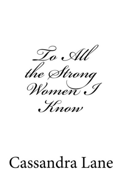 To All The Strong Women I Know