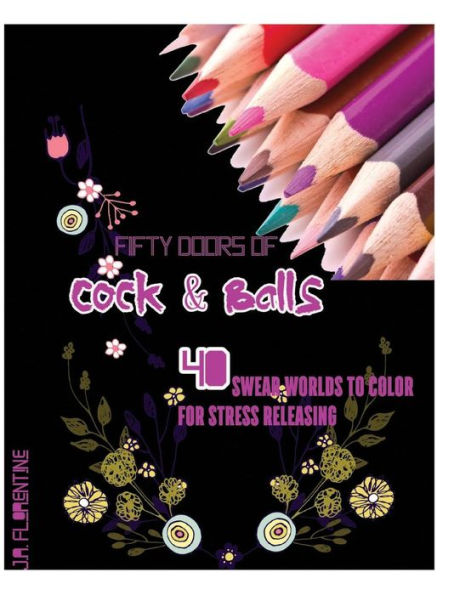 Fifty Doors Of Cock & Balls: 40 Swear Words To Color For Stress Releasing (Fifty Swears)