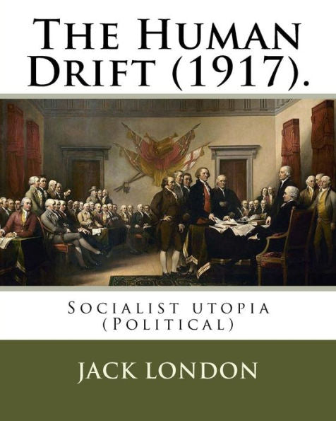 The Human Drift (1917). By: Jack London: Socialist Utopia (Political)