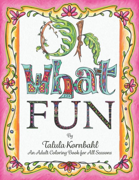 Oh What Fun: An Adult Coloring Book For All Seasons