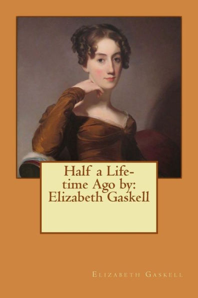 Half A Life-Time Ago By: Elizabeth Gaskell