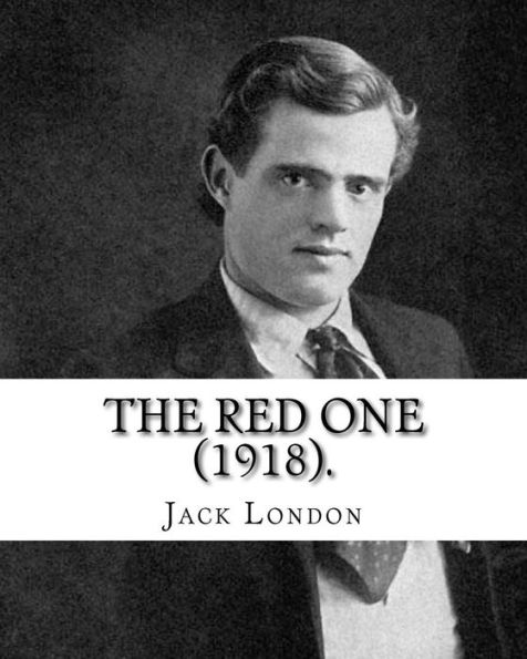 The Red One (1918). By: Jack London: "The Red One" Is A Short Story By Jack London. It Was First Published In The October 1918 Issue Of The Cosmopolitan,[1] Two Years After London's Death.