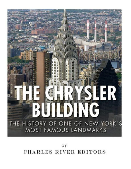 The Chrysler Building: The History Of One Of New York City?S Most Famous Landmarks