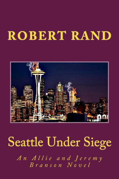 Seattle Under Siege: An Allie And Jeremy Branson Novel