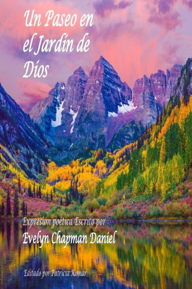 Un Paseo En El Jardin De Dios: Expresion Poetica Escrito Por Evelyn Chapman Daniel (Spanish Edition)