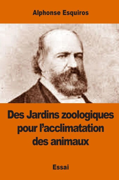 Des Jardins Zoologiques Pour L'Acclimatation Des Animaux (French Edition)