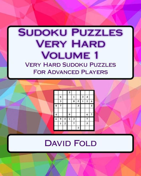 Sudoku Puzzles Very Hard Volume 1: Very Hard Sudoku Puzzles For Advanced Players
