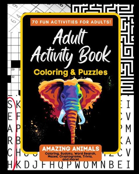 Adult Activity Book Amazing Animals: Coloring And Puzzle Book For Adults Featuring Coloring, Mazes, Crossword, Word Search And Word Scramble