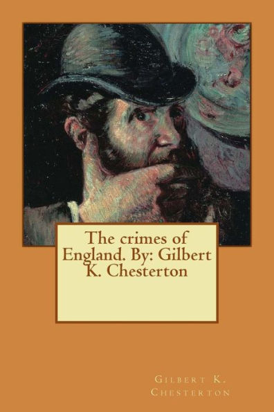 The Crimes Of England. By: Gilbert K. Chesterton