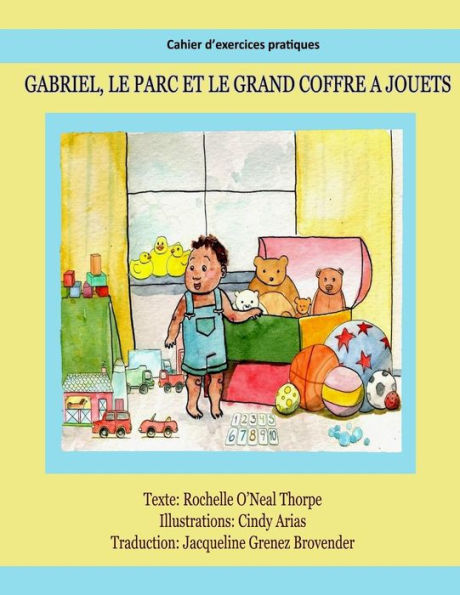 Gabriel, Le Parc Et Le Grand Coffre Jouets Cahier D Exercices Pratiques: Practice Workbook (English To French) (Gabe And The Park & His Big Toy Box) (French Edition)