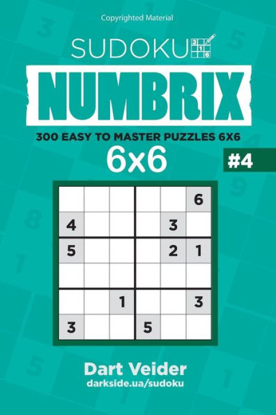 Sudoku - 300 Easy To Master Puzzles 6X6 (Volume 4)