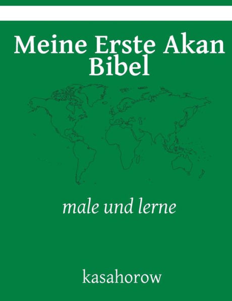 Meine Erste Akan Bibel: Male Und Lerne (Akan Kasahorow) (German Edition)