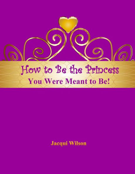 How To Be The Princess You Were Meant To Be! (Purple)