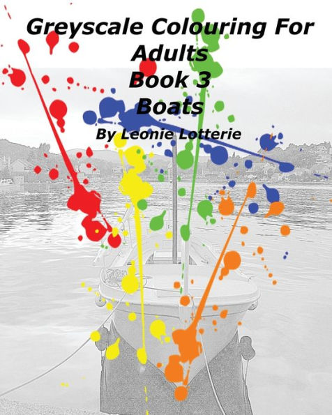 Greyscale Colouring For Adults: Boats (Book)