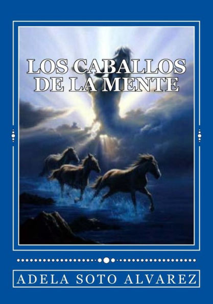 Los Caballos De La Mente. (Spanish Edition)