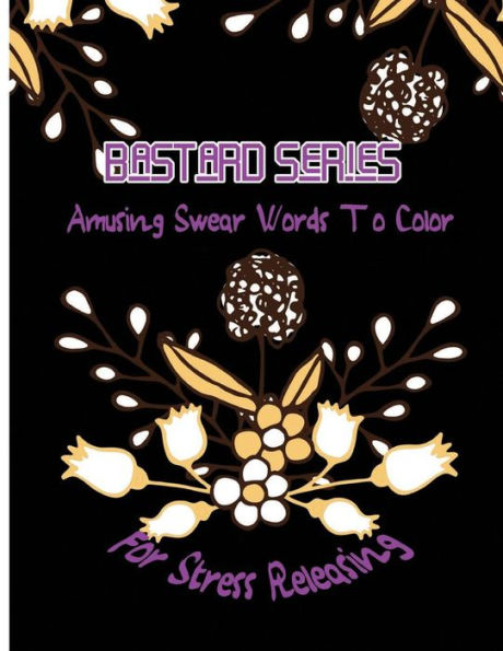 Bastard: Amusing Swear Words To Color For Stress Releasing