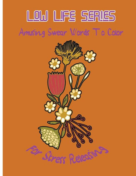 Low Life Series: Amusing Swear Words To Color For Stress Releasing