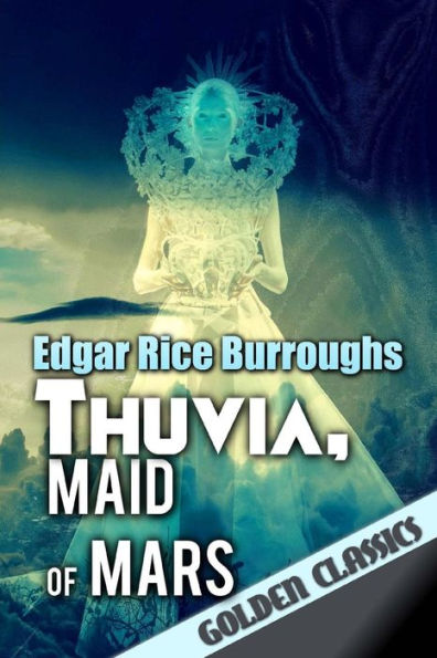 Thuvia, Maid Of Mars (Golden Classics)